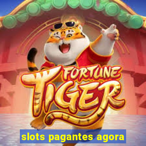 slots pagantes agora